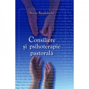 Consiliere si psihoterapie pastorala - Sorin Sandulache