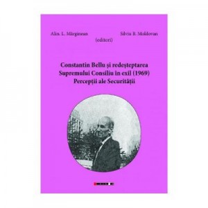 Constantin Bellu si redesteptarea Supremului Consiliu in exil (1969) - Alin. L. Marginean, Silviu B. Moldovan