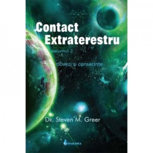 Contact extraterestru: dovezi si consecinte vol. 2 - Steven M. Greer