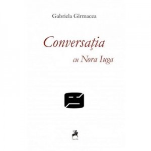 Conversatia cu Nora Iuga - Gabriela Girmacea