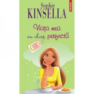 Viata mea, nu chiar perfecta - Sophie Kinsella