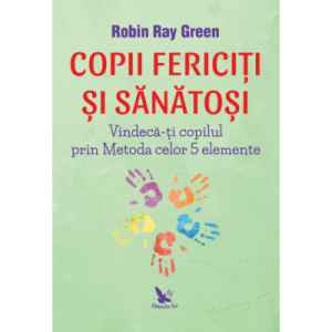 Copii fericiti si sanatosi - Leo Angart, Mark Anthony, Robin-Ray Green