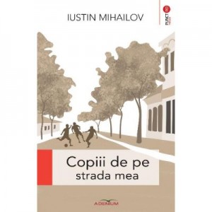 Copiii de pe strada mea - Iustin Mihailov