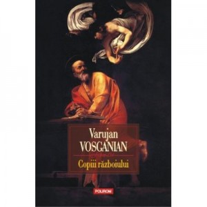 Copiii razboiului - Varujan Vosganian