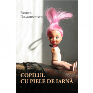 Copilul cu piele de iarna - Rodica Draghincescu