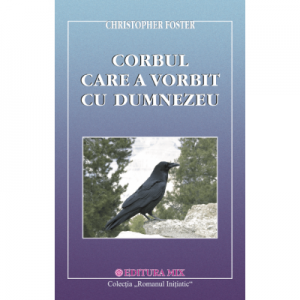 Corbul care a vorbit cu Dumnezeu - Christopher Foster