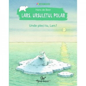Lars, ursuletul polar - Unde pleci tu, Lars?