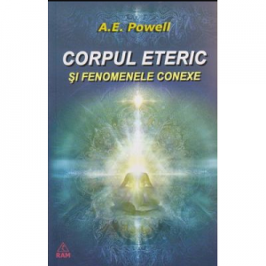 Corpul eteric (Dublul Eteric) si fenomenele conexe - A. E Powell