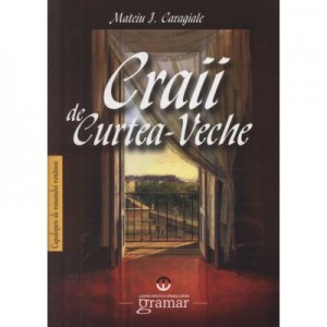 Craii de la Curtea Veche - Mateiu I. Cragiale