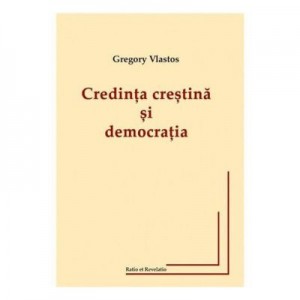 Credinta crestina si democratia - Gregory Vlastos