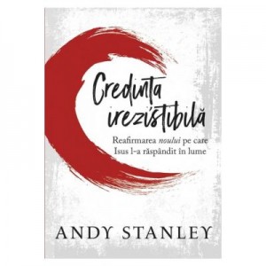 Credinta irezistibila - Andy Stanley