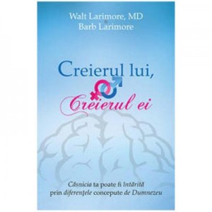 Creierul lui, creierul ei - Walt Larimore, Barb Larimore