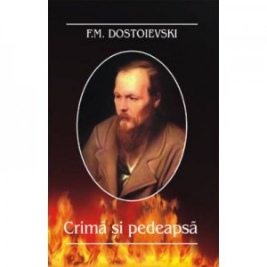 Crima si pedeapsa - Feodor M. Dostoievski