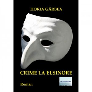 Crime la Elsinore - Horia Garbea