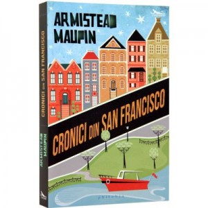 Cronici din San Francisco - Armistead Maupin