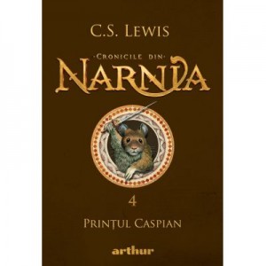 Cronicile din Narnia IV. Printul Caspian - C. S. Lewis