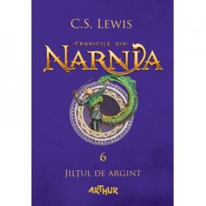 Cronicile din Narnia 6. Jiltul de argint - C. S. Lewis