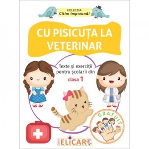 Cu pisicuta la veterinar. Texte si exercitii pentru scolarii din clasa I