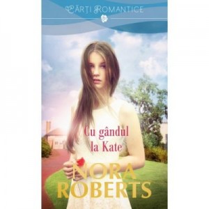 Cu gandul la Kate - Nora Roberts