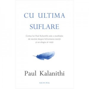 Cu ultima suflare - PAUL KALANITHI