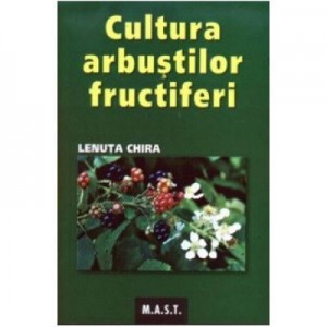 Cultura arbustilor fructiferi - Lenuta Chira