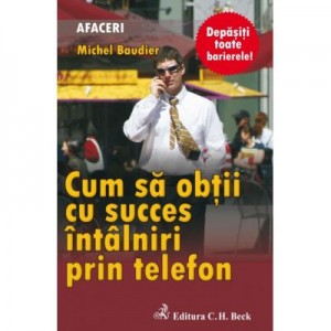 Cum sa obtii cu succes intalniri prin telefon - Michel Baudier