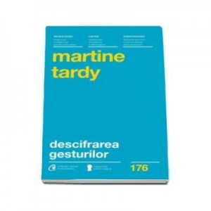 Descifrarea gesturilor. Cum sa-ti intelegi mai bine interlocutorii-Martine Tardy