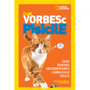 Cum vorbesc pisicile. Ghid pentru decodificarea limbajului pisicii - Dr. Gary Weitzman