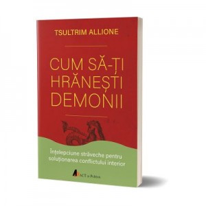 Cum sa-ti hranesti demonii - Tsultrim Allione