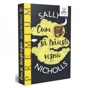 Cum sa traiesti vesnic - Sally Nicholls