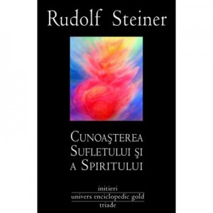 CUNOASTEREA SUFLETULUI SI A SPIRITULUI (RUDOLF STEINER)