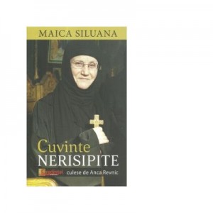 Cuvinte nerisipite culese de Anca Revnic - Maica Siluana