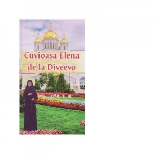 Cuvioasa Elena de la Diveevo - Diana Gutu