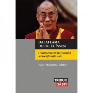 Dalai Lama despre el insusi. O introducere in filosofia si invataturile sale - Dalai Lama