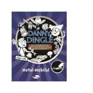 Danny Dingle, descoperiri uimitoare. Metal-Mobilul - Angie Lake