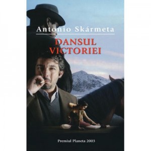 Dansul victoriei - Antonio Skarmeta