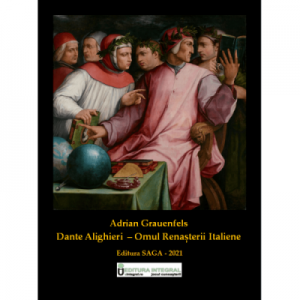 Dante Alighieri - Omul Renasterii Italiene - Adrian Grauenfelds