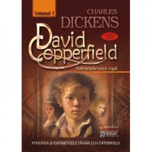 David Copperfield vol. 1 - Suferintele unui copil Charles Dickens