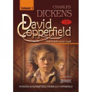 David Copperfield vol. 1 - Suferintele unui copil Charles Dickens