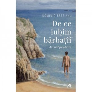 De ce iubim barbatii - Dominic Brezianu