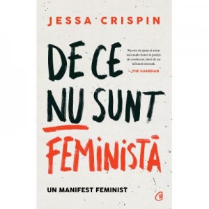 De ce nu sunt feminista. Un manifest feminist - Jessa Crispin