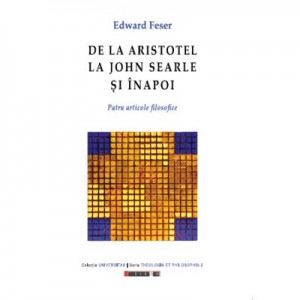 De la Aristotel la John Searle si inapoi - Edward FESER