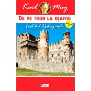 De pe tron la esafod 1-Castelul Rodriganda - Karl May