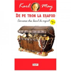 De pe tron la esafod 6 - Comoara din Lacul de Argint - Karl May