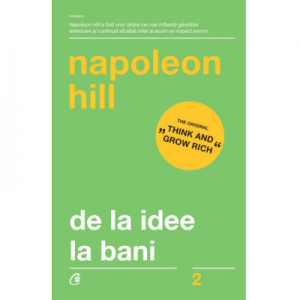 De la idee la bani. Editia a III-a, revizuita - Napoleon Hill