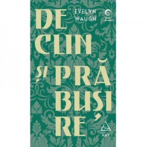 Declin si prabusire - Evelyn Waugh