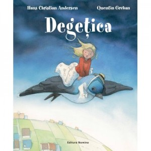 Degetica - Hans Christian Andersen, Quentin Greban