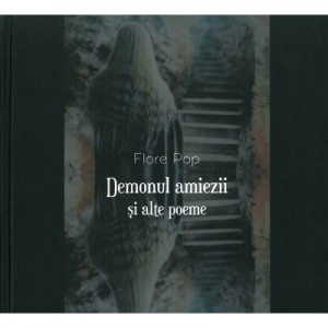 Demonul amiezii si alte poeme - Flore Pop