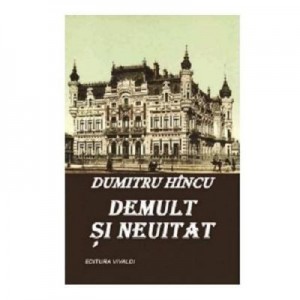 Demult si neuitat - Dumitru Hincu