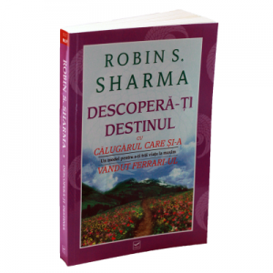 Descopera-ti destinul cu Calugarul care si-a vandut Ferrari-ul - Robin S. Sharma